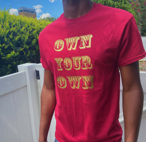 “Own Your Own” Tshirt