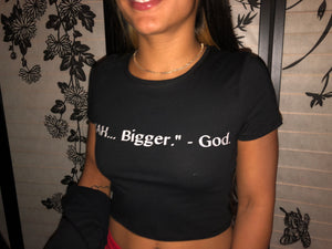 "Nah.. Bigger" Cropped Tee